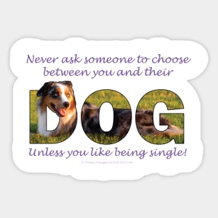 Never ask someone to choose - australian shepherd oil painting word art Sticker